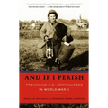 And If I Perish: Frontline U.S. Army Nurses in World War II
