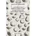 Practical Gemmology - A Study of the Identification of Gem-Stones, Pearls and Ornamental Minerals