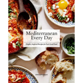 Mediterranean Every Day: Simple, Inspired Recipes for Feel-Good Food