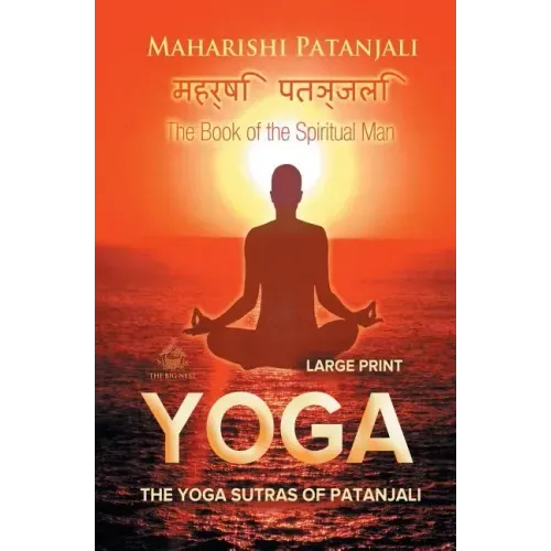 The Yoga Sutras of Patanjali (Large Print): The Book of the Spiritual Man
