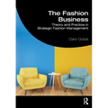 The Fashion Business: Theory and Practice in Strategic Fashion Management