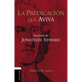 La Predicación Que Aviva: Lecciones de Jonathán Edward