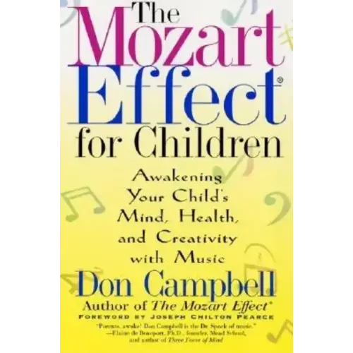 The Mozart Effect for Children: Awakening Your Child's Mind, Health, and Creativity with Music
