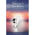 Dancing in Two Realms: A Love Story Beyond Death (Black and White Version)