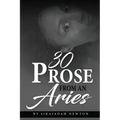 30 Prose from an Aries