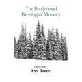 The Burden and Blessing of Memory