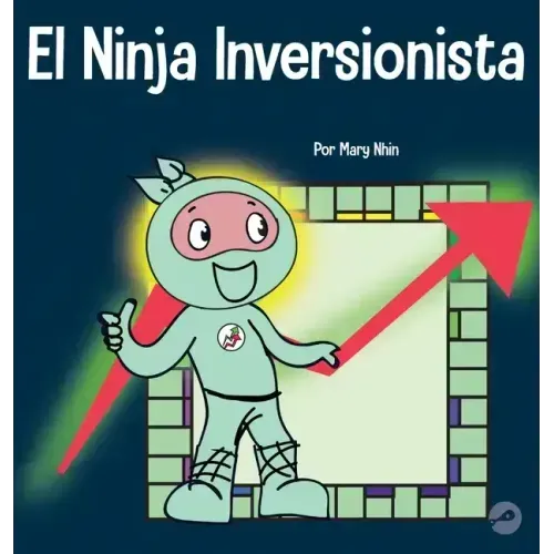 El Ninja Inversionista: Un libro para niños sobre inversiones