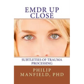 Emdr Up Close: Subtleties of Trauma Processing