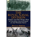 The Royal Naval Division During the First World War at Gallipoli, and in Europe on the Western Front