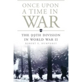 Once Upon a Time in War: The 99th Division in World War II