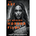 The Art of Making Horror Films
