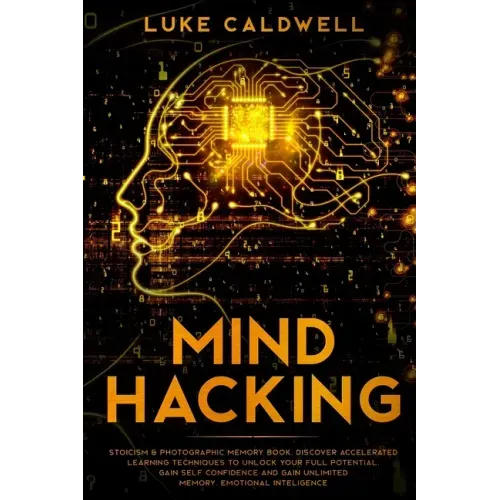 Mind Hacking: Stoicism & Photographic Memory book. Discover Accelerated Learning Techniques to Unlock your Full Potential. Gain Self
