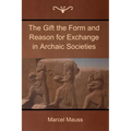 The Gift the Form and Reason for Exchange in Archaic Societies