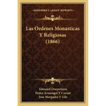 Las Ordenes Monasticas Y Religiosas (1866)