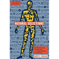 Natural Selections: Selfish Altruists, Honest Liars, and Other Realities of Evolution