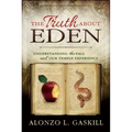 Truth about Eden, the (Paperback): Understanding the Fall and Our Temple Experience