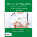 Health Informatics: Practical Guide for Healthcare and Information Technology Professionals