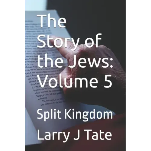 The Story of the Jews: Volume 5: Split Kingdom