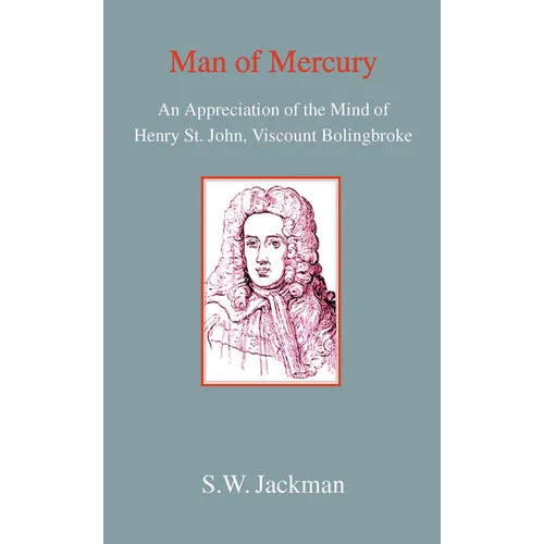 Man of Mercury: The Mind of Henry St John, Viscount Bolingbroke