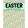 Easter Large Print Word Searches: Spring Word Search, Easter Word Search Book For Adults and Kids