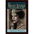 The Belly Dance Handbook: A Companion For The Serious Dancer