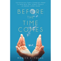 Before the Time Comes: Conversations Family Caregivers Need to Have With Their Elderly Parents-A Senior Living Guide