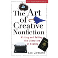 The Art of Creative Nonfiction: Writing and Selling the Literature of Reality