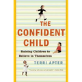 Confident Child: Raising Children to Believe in Themselves