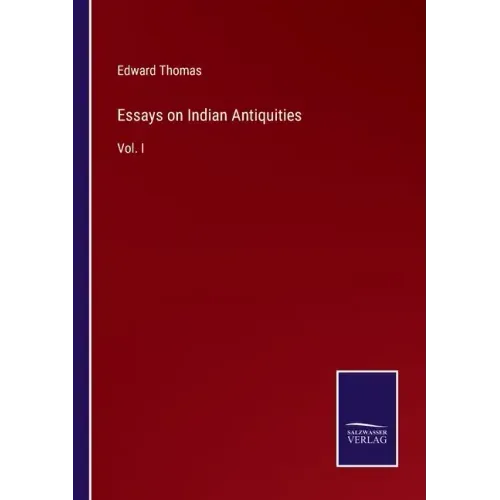 Essays on Indian Antiquities: Vol. I
