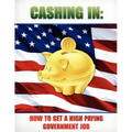 Cashing In: How to Get A High Paying Government Job