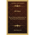 All Glory: Brush Drawing Meditations on the Prayer of Consecration