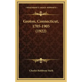 Groton, Connecticut, 1705-1905 (1922)