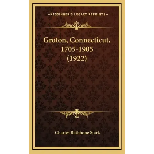 Groton, Connecticut, 1705-1905 (1922)