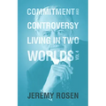 Commitment & Controversy Living in Two Worlds: Volume 4