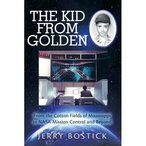 The Kid from Golden: From the Cotton Fields of Mississippi to Nasa Mission Control and Beyond (Second Edition)