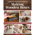 Complete Starter Guide to Making Wooden Boxes: Learn to Craft Beautiful and Practical Containers for Everyday Use