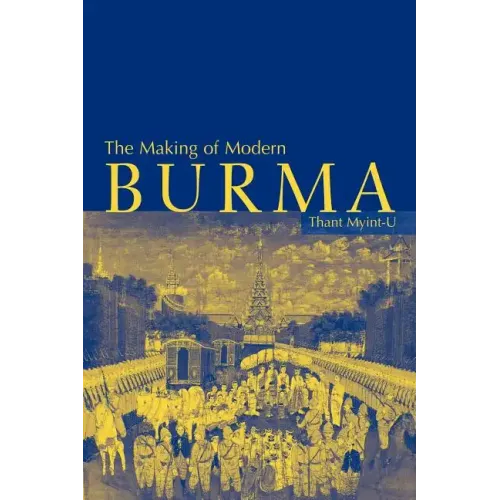 The Making of Modern Burma