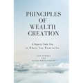 Principles of Wealth Creation: 5 Steps to Take You to Where You Want to Go
