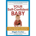 Your Self-Confident Baby: How to Encourage Your Child's Natural Abilities -- From the Very Start