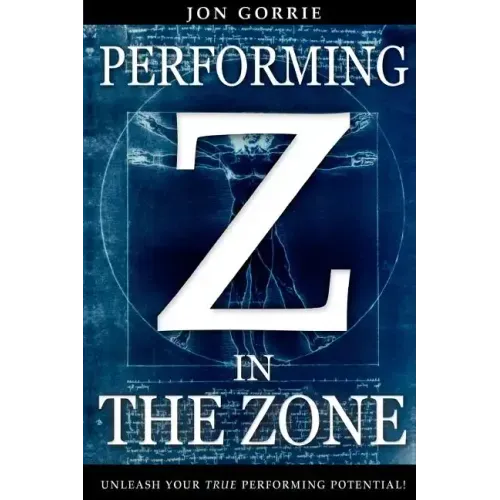 Performing in The Zone: Unleash your true performing potential!