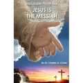 Irrefutable Proof that Jesus is the Messiah