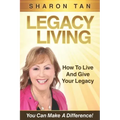 Legacy Living: How to Live and Give Your Legacy