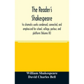 The reader's Shakespeare: his dramatic works condensed, connected, and emphasized for school, college, parlour, and platform (Volume III)