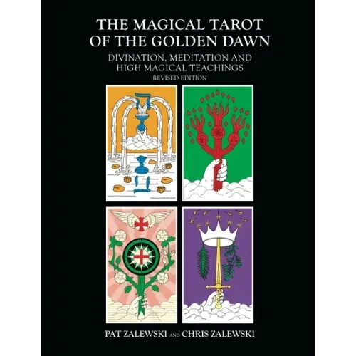 The Magical Tarot of the Golden Dawn: Divination, Meditation and High Magical Teachings - Revised Edition