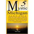 Mystic Michigan Part 5