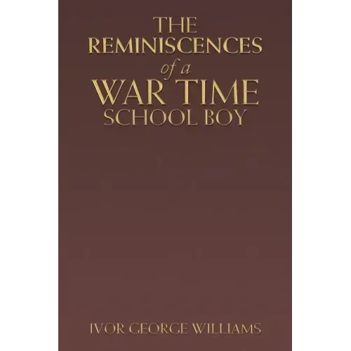 The Reminiscences of a War Time School Boy