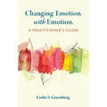 Changing Emotion with Emotion: A Practitioner's Guide
