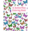 16 Butterflies Coloring Book: Cute Butterflys Coloring Book For Kids With One Picture On Page, Attractive And Original Paperback