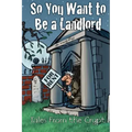 So You Want to Be a Landlord: Tales from the Crypt