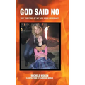 God Said No: Why the fires of my life were necessary